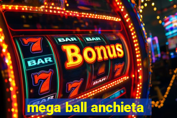 mega ball anchieta